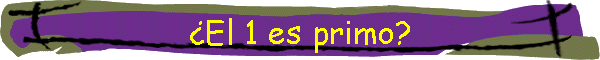 El 1 es primo?